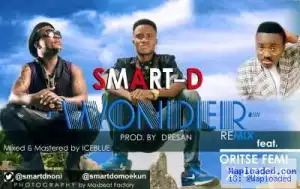 Smart D - Wonder Remix ft. Oritsefemi & Dre San